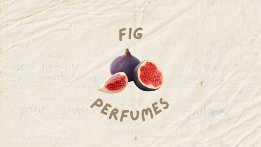 Perfumes with fig notes
