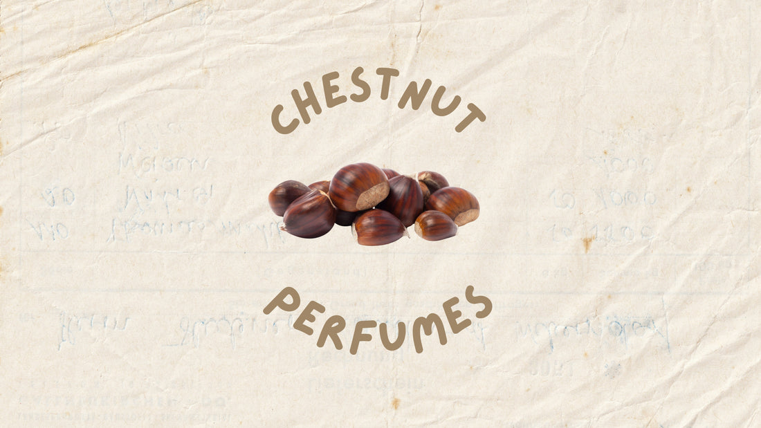 Perfumes with Roasted Chestnut