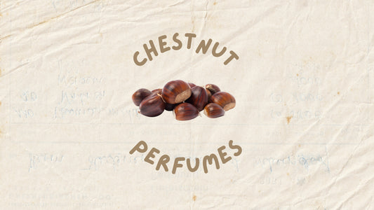 Perfumes with Roasted Chestnut